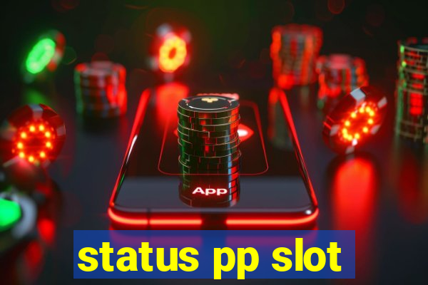 status pp slot